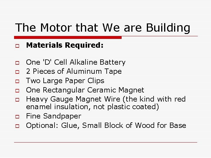 The Motor that We are Building o o o o Materials Required: One 'D'