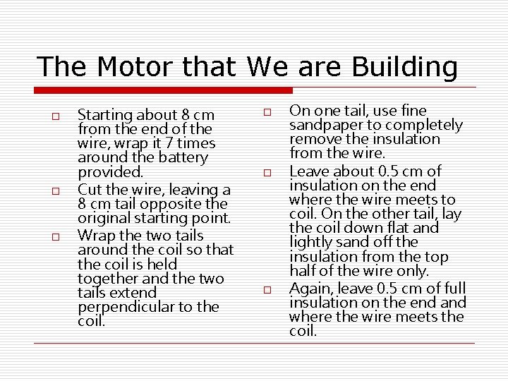 The Motor that We are Building o o o Starting about 8 cm from