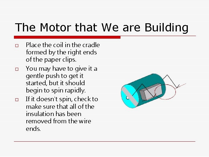 The Motor that We are Building o o o Place the coil in the