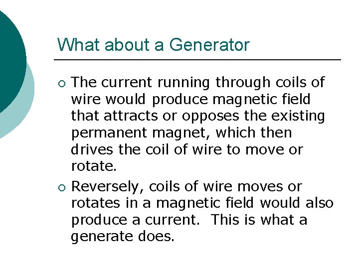 What about a Generator ¡ ¡ The current running through coils of wire would