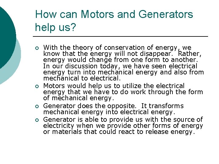 How can Motors and Generators help us? ¡ ¡ With theory of conservation of