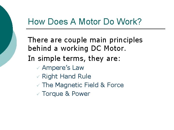 How Does A Motor Do Work? There are couple main principles behind a working