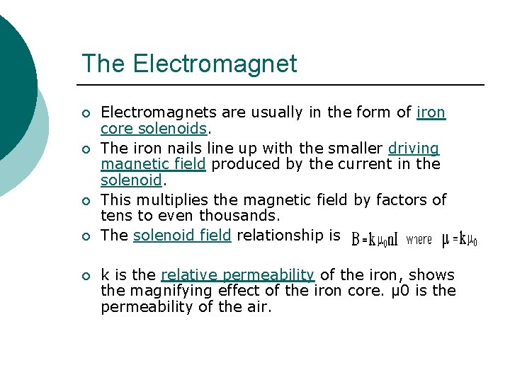 The Electromagnet ¡ ¡ ¡ Electromagnets are usually in the form of iron core