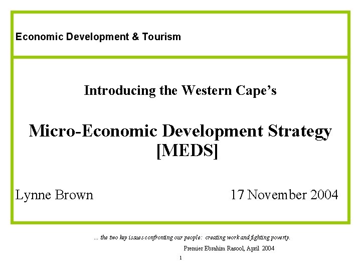 Economic Development & Tourism Introducing the Western Cape’s Micro-Economic Development Strategy [MEDS] Lynne Brown