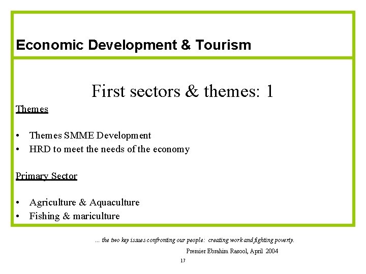 Economic Development & Tourism First sectors & themes: 1 Themes • Themes SMME Development Economic Development & Tourism First sectors & themes: 1 Themes • Themes SMME Development
