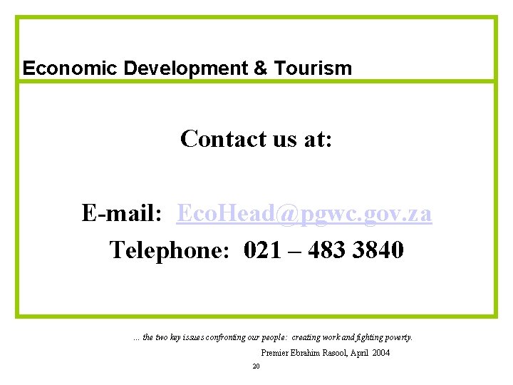 Economic Development & Tourism Contact us at: E-mail: Eco. Head@pgwc. gov. za Telephone: 021 Economic Development & Tourism Contact us at: E-mail: Eco. Head@pgwc. gov. za Telephone: 021