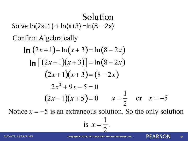 Solution Solve ln(2 x+1) + ln(x+3) =ln(8 – 2 x) ln ln Copyright ©