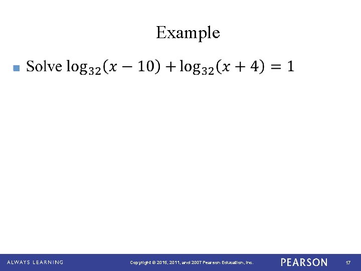 Example n Copyright © 2015, 2011, and 2007 Pearson Education, Inc. 17 