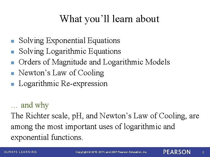 What you’ll learn about n n n Solving Exponential Equations Solving Logarithmic Equations Orders