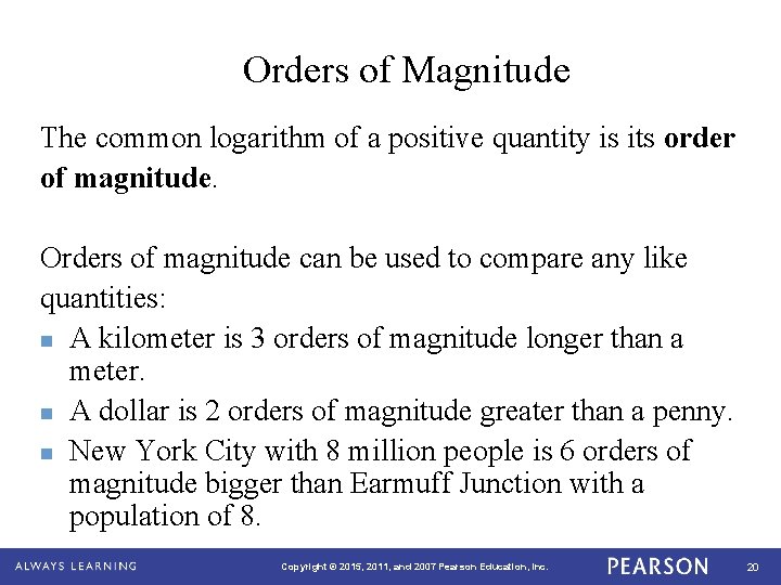 Orders of Magnitude The common logarithm of a positive quantity is its order of