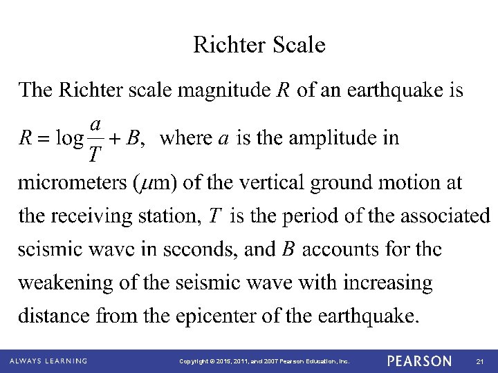 Richter Scale Copyright © 2015, 2011, and 2007 Pearson Education, Inc. 21 