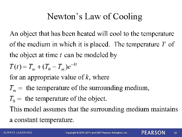 Newton’s Law of Cooling Copyright © 2015, 2011, and 2007 Pearson Education, Inc. 23
