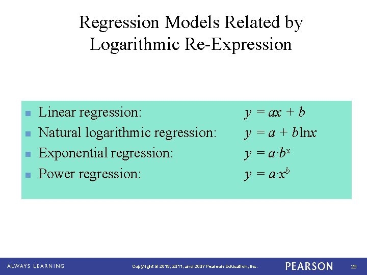 Regression Models Related by Logarithmic Re-Expression n n Linear regression: Natural logarithmic regression: Exponential