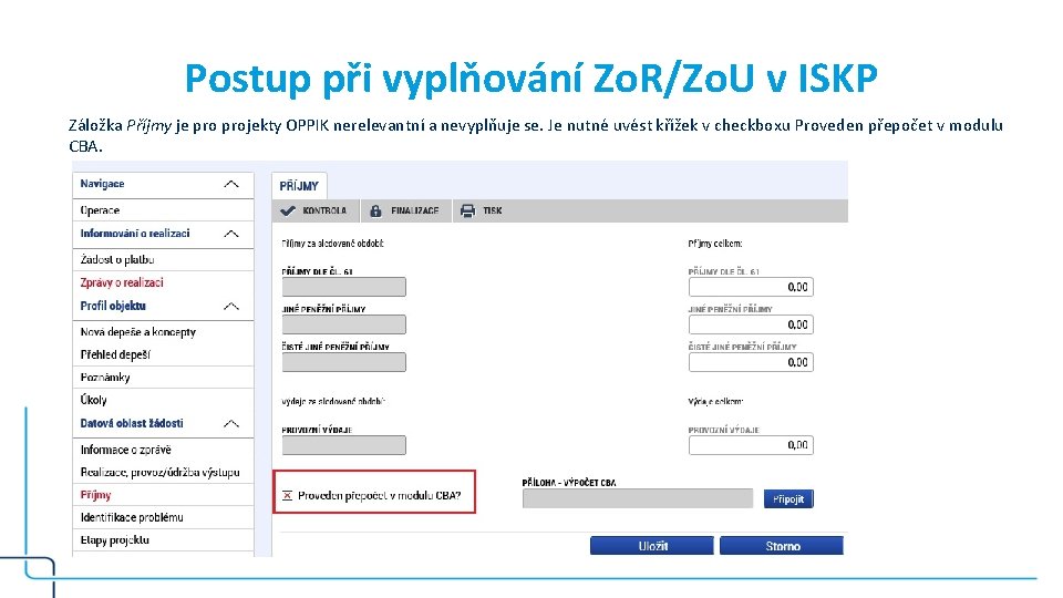 Postup při vyplňování Zo. R/Zo. U v ISKP Záložka Příjmy je projekty OPPIK nerelevantní