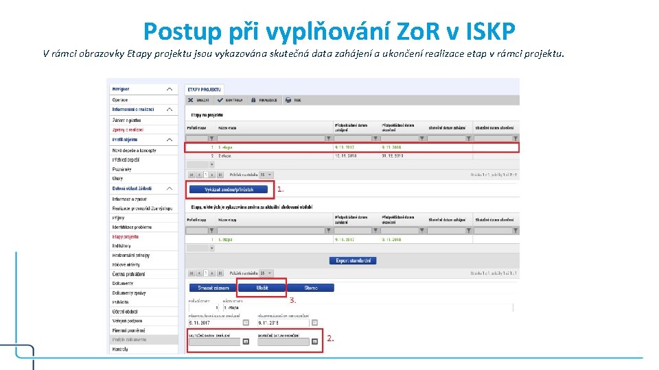 Postup při vyplňování Zo. R v ISKP V rámci obrazovky Etapy projektu jsou vykazována