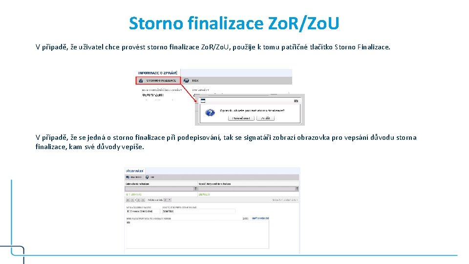 Storno finalizace Zo. R/Zo. U V případě, že uživatel chce provést storno finalizace Zo.