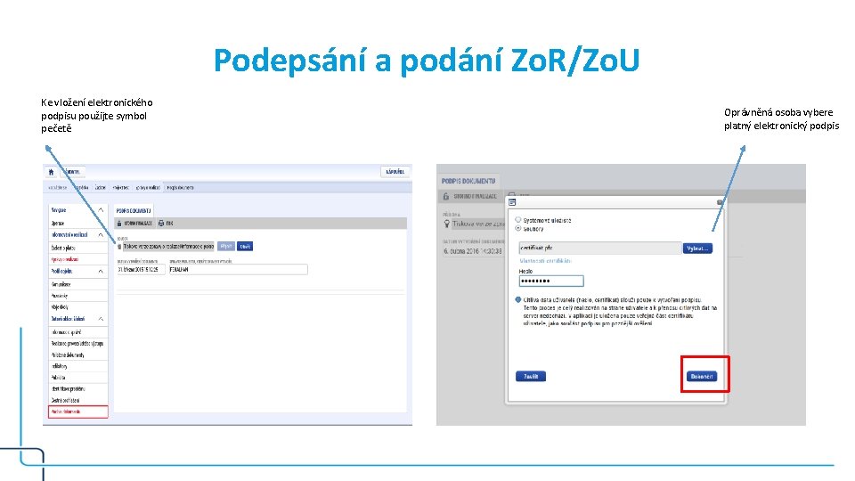 Podepsání a podání Zo. R/Zo. U Ke vložení elektronického podpisu použijte symbol pečetě Oprávněná