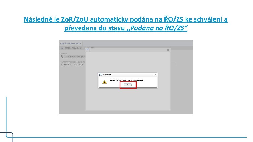 Následně je Zo. R/Zo. U automaticky podána na ŘO/ZS ke schválení a převedena do