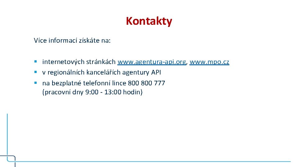 Kontakty Více informací získáte na: § internetových stránkách www. agentura-api. org, www. mpo. cz