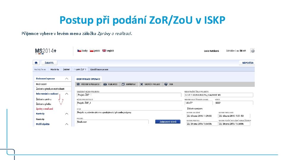 Postup při podání Zo. R/Zo. U v ISKP Příjemce vybere v levém menu záložku