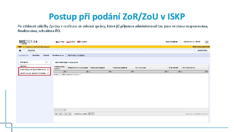 Postup při podání Zo. R/Zo. U v ISKP Po stisknutí záložky Zprávy z realizace