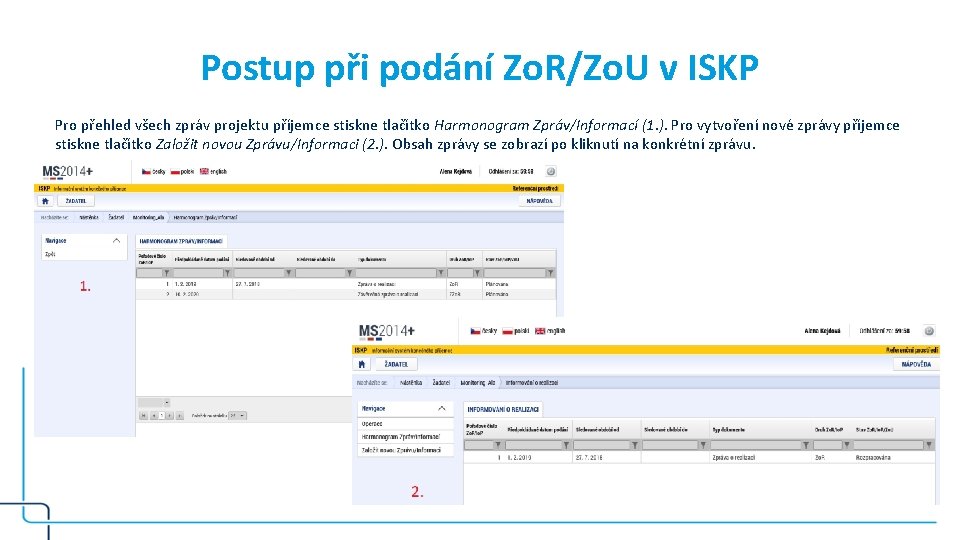 Postup při podání Zo. R/Zo. U v ISKP Pro přehled všech zpráv projektu příjemce