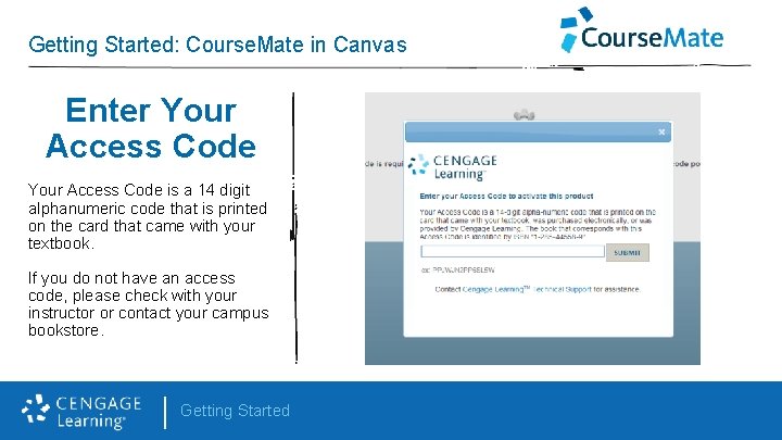 Getting Started: Course. Mate in Canvas Enter Your Access Code is a 14 digit