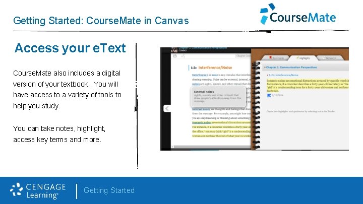 Getting Started: Course. Mate in Canvas Access your e. Text Course. Mate also includes