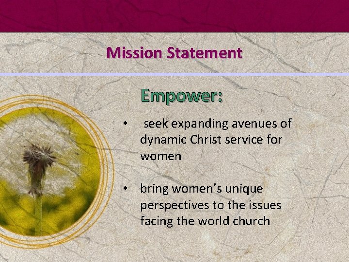 Mission Statement Empower: • seek expanding avenues of dynamic Christ service for women •