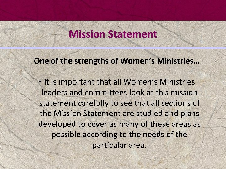 Mission Statement One of the strengths of Women’s Ministries… • It is important that