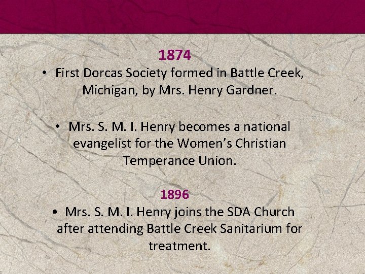 1874 • First Dorcas Society formed in Battle Creek, Michigan, by Mrs. Henry Gardner.