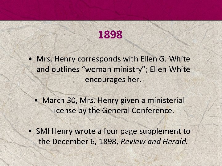 1898 • Mrs. Henry corresponds with Ellen G. White and outlines “woman ministry”; Ellen