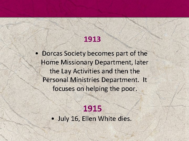 1913 • Dorcas Society becomes part of the Home Missionary Department, later the Lay