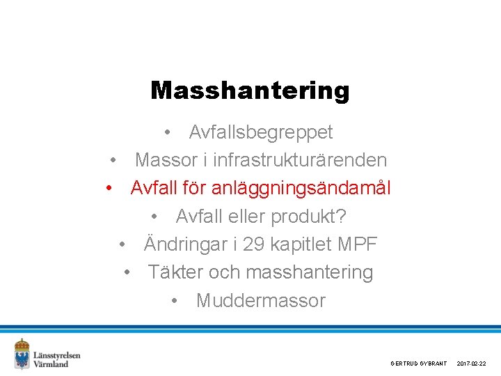 Masshantering • Avfallsbegreppet • Massor i infrastrukturärenden • Avfall för anläggningsändamål • Avfall eller