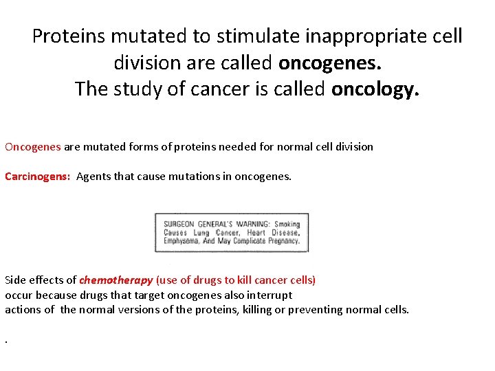 Proteins mutated to stimulate inappropriate cell division are called oncogenes. The study of cancer Proteins mutated to stimulate inappropriate cell division are called oncogenes. The study of cancer