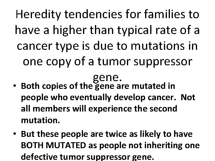 Heredity tendencies for families to have a higher than typical rate of a cancer Heredity tendencies for families to have a higher than typical rate of a cancer