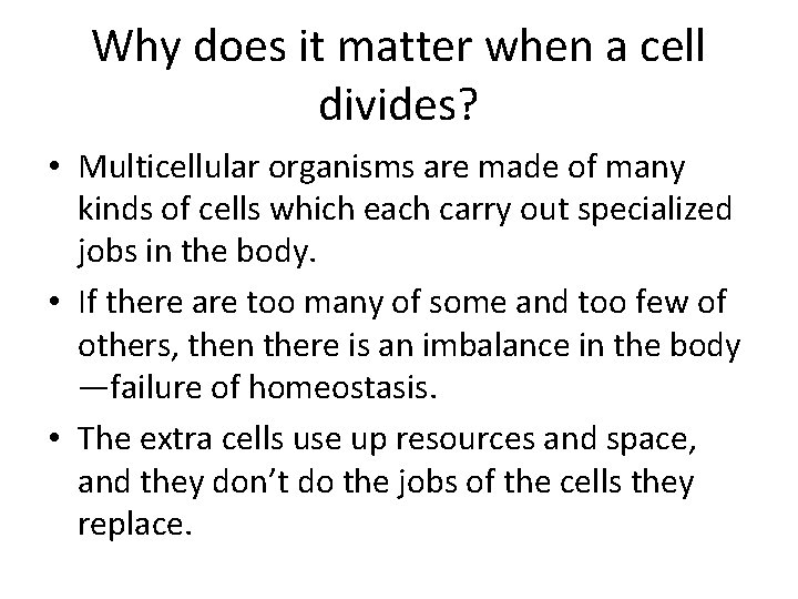 Why does it matter when a cell divides? • Multicellular organisms are made of Why does it matter when a cell divides? • Multicellular organisms are made of