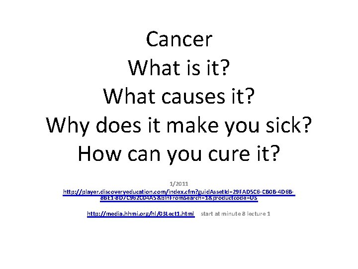 Cancer What is it? What causes it? Why does it make you sick? How Cancer What is it? What causes it? Why does it make you sick? How