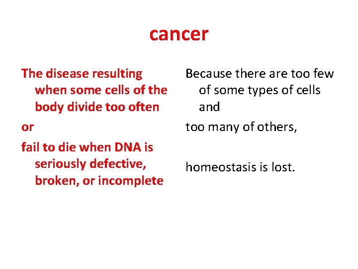 cancer The disease resulting when some cells of the body divide too often or cancer The disease resulting when some cells of the body divide too often or