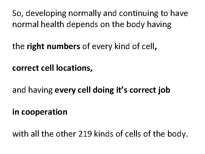 So, developing normally and continuing to have normal health depends on the body having So, developing normally and continuing to have normal health depends on the body having