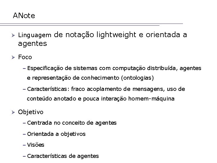 ANote Ø Linguagem agentes Ø de notação lightweight e orientada a Foco – Especificação