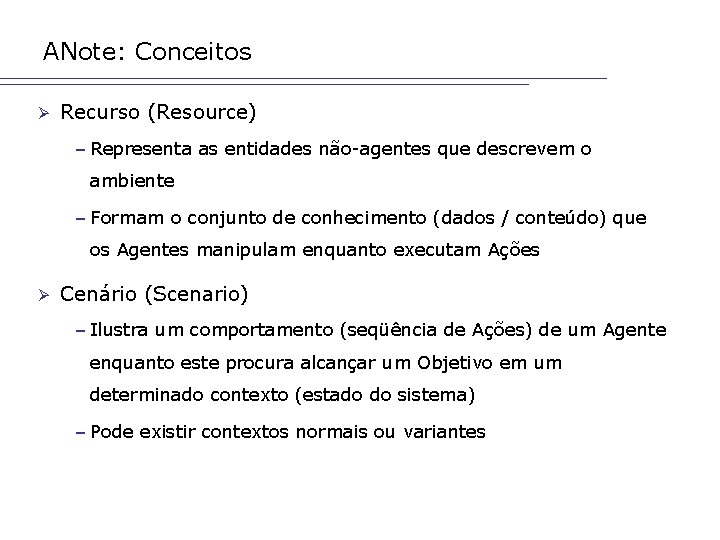 ANote: Conceitos Ø Recurso (Resource) – Representa as entidades não-agentes que descrevem o ambiente