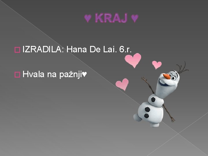 ♥ KRAJ ♥ � IZRADILA: � Hvala Hana De Lai. 6. r. na pažnji♥