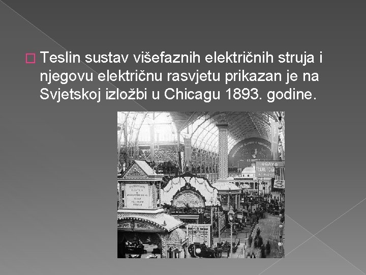 � Teslin sustav višefaznih električnih struja i njegovu električnu rasvjetu prikazan je na Svjetskoj