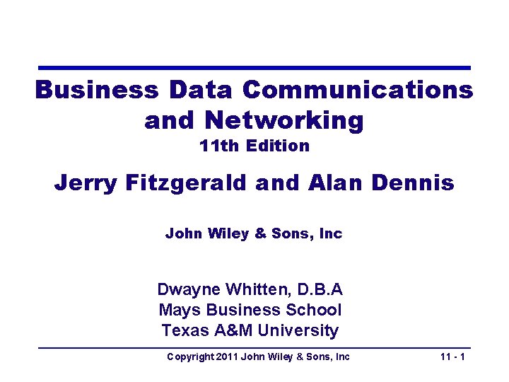 Business Data Communications and Networking 11 th Edition Jerry Fitzgerald and Alan Dennis John