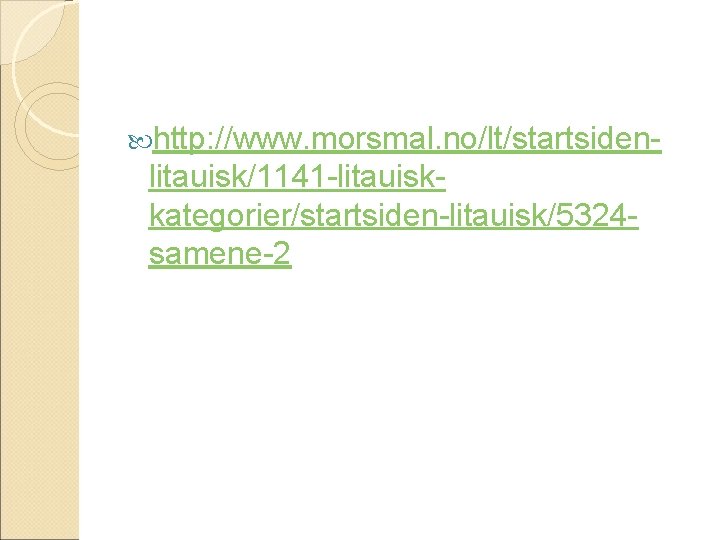  http: //www. morsmal. no/lt/startsiden- litauisk/1141 -litauiskkategorier/startsiden-litauisk/5324 samene-2 