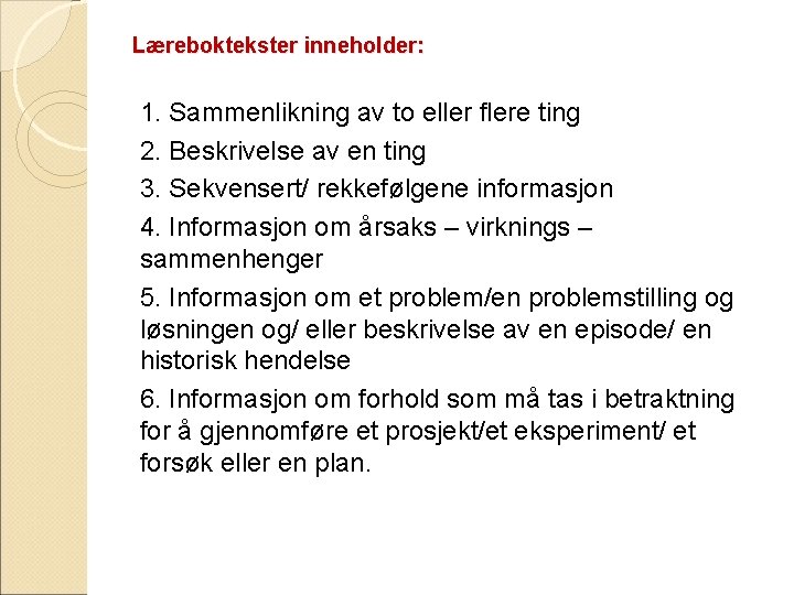 Læreboktekster inneholder: 1. Sammenlikning av to eller flere ting 2. Beskrivelse av en ting