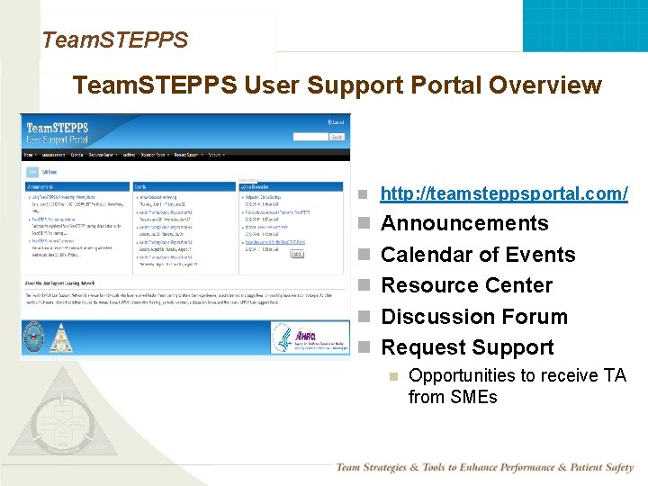 Team. STEPPS User Support Portal Overview n http: //teamsteppsportal. com/ n Announcements n Calendar
