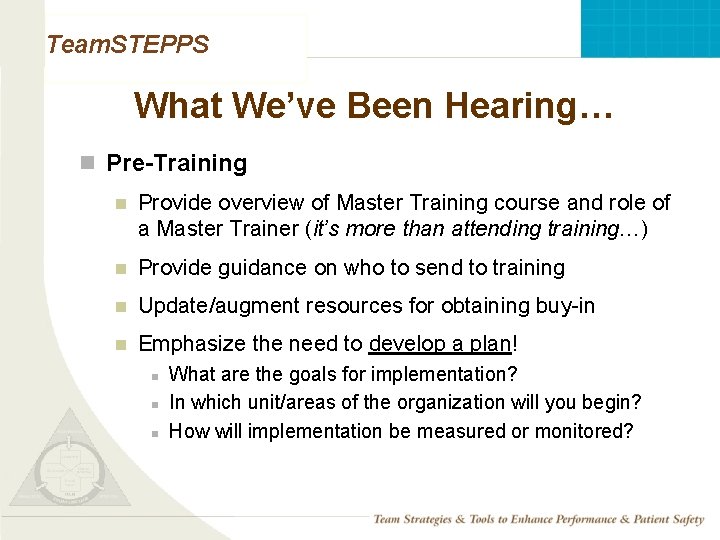 Team. STEPPS What We’ve Been Hearing… n Pre-Training n Provide overview of Master Training