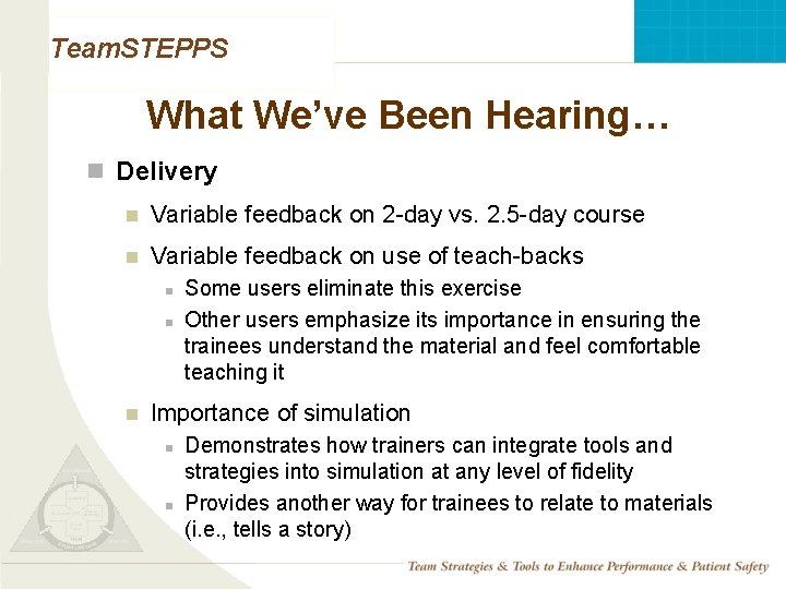 Team. STEPPS What We’ve Been Hearing… n Delivery n Variable feedback on 2 -day